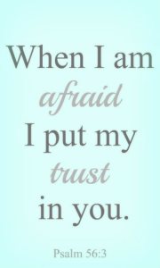 When I am afraid